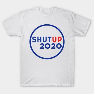 Shut up 2020 - Trump Biden US Presidential Debate 2020 T-Shirt